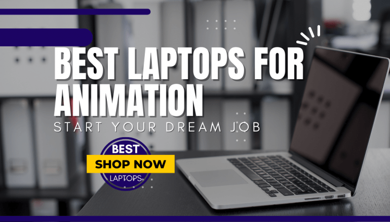 Best laptops for animation: Start Your Dream Job